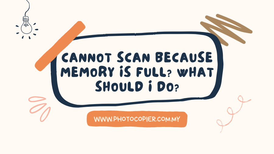 Cannot Scan Because Memory Is Full? What Should I Do? Rental or