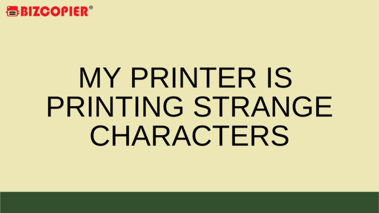 My Printer Is Printing Strange Characters - Photocopier.com.my-Price ...