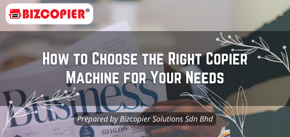 How to Choose the Right Copier Machine for Your Needs